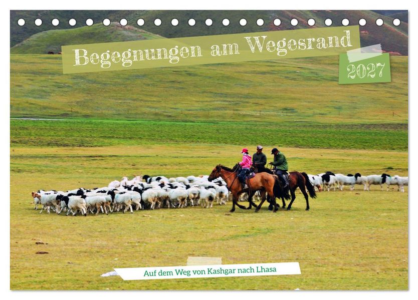 Begegnungen am Wegesrand - Auf dem Weg von Kashgar nach Lhasa (Tischkalender 2027 DIN A5 quer) CALVENDO Monatskalender
