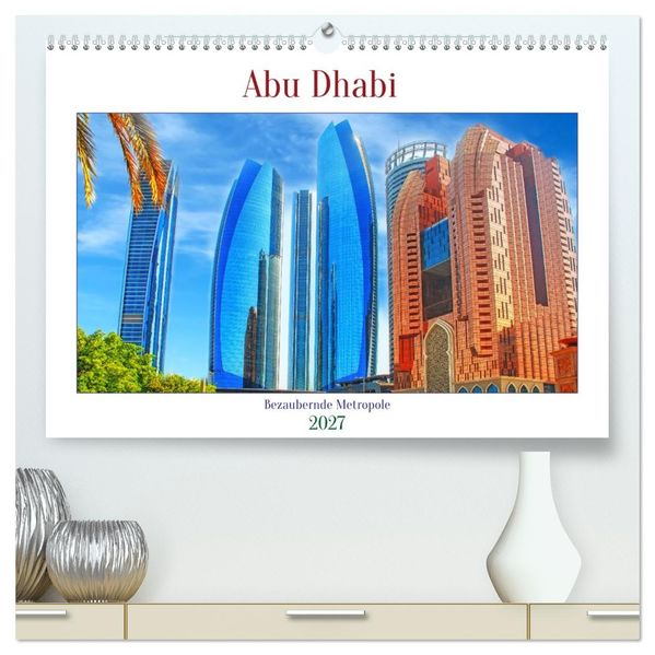 Abu Dhabi - Bezaubernde Metropole (hochwertiger Premium Wandkalender 2027 DIN A2 quer) Kunstdruck in Hochglanz