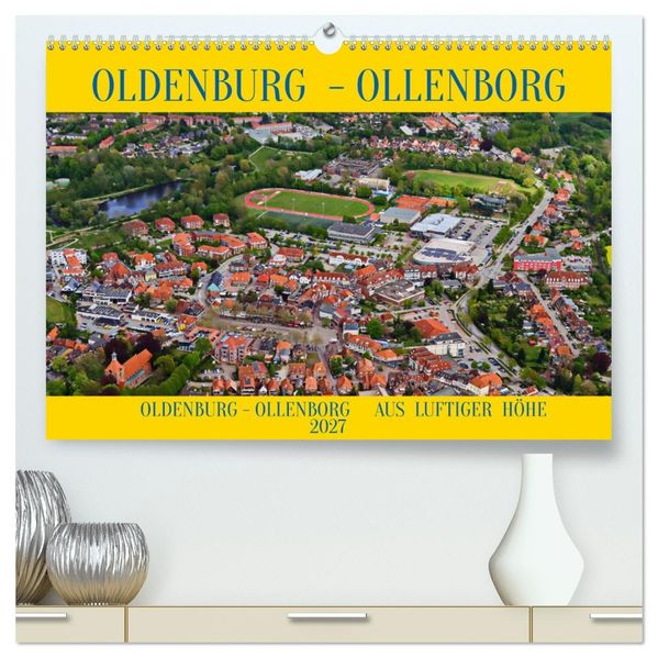 OLDENBURG OLLENBORG (hochwertiger Premium Wandkalender 2027 DIN A2 quer) Kunstdruck in Hochglanz
