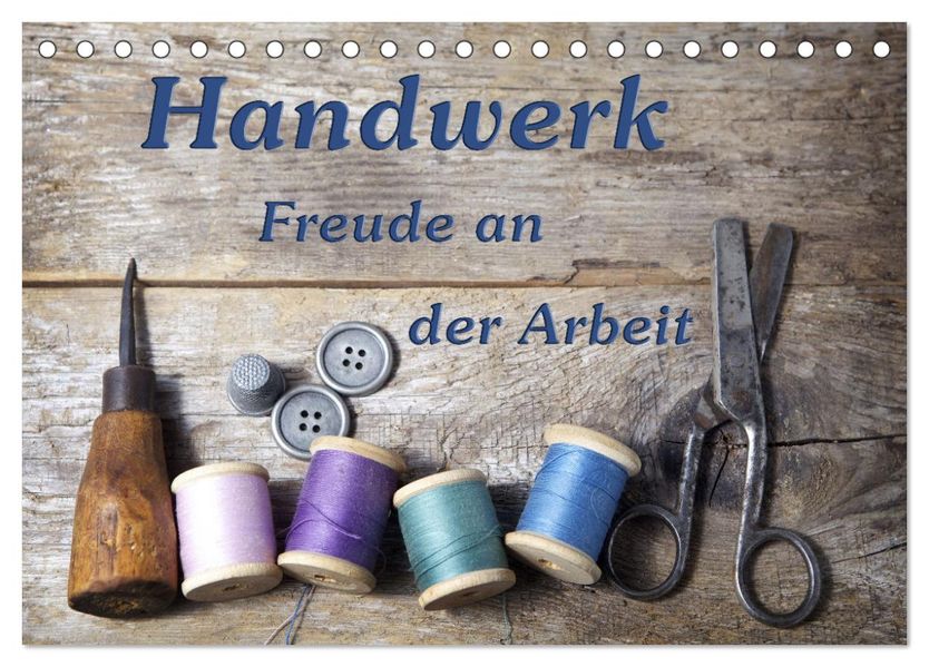 Handwerk - Freude an der Arbeit (Tischkalender 2027 DIN A5 quer) CALVENDO Monatskalender