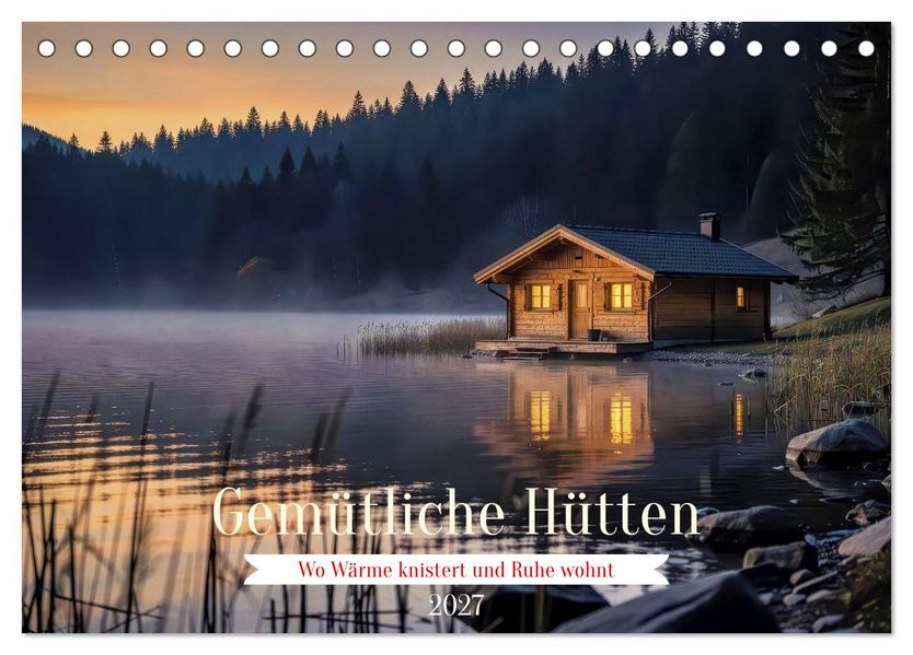 Gemütliche Hütten (Tischkalender 2027 DIN A5 quer) CALVENDO Monatskalender