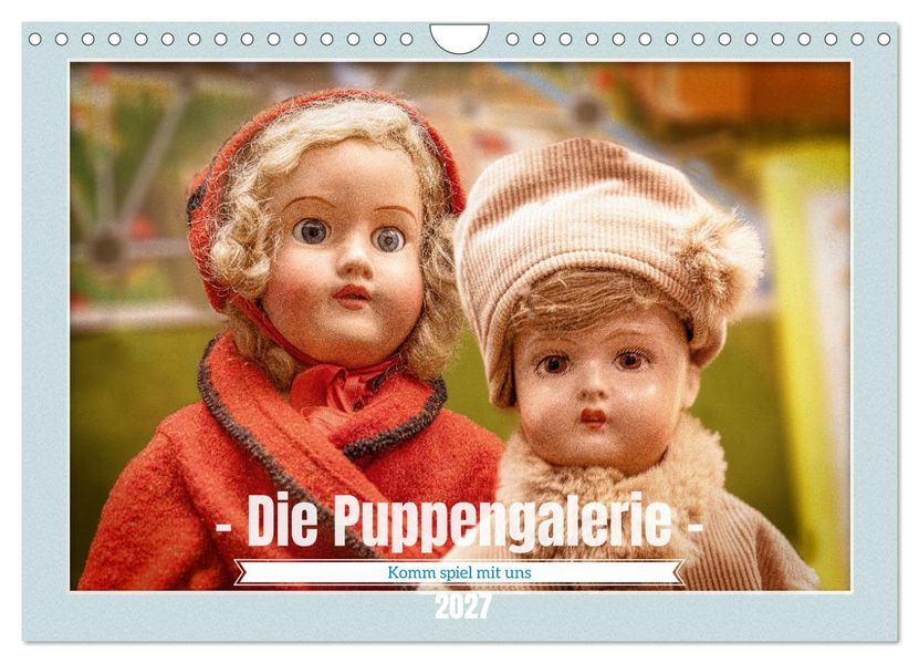 Die Puppengalerie (Wandkalender 2027 DIN A4 quer) CALVENDO Monatskalender