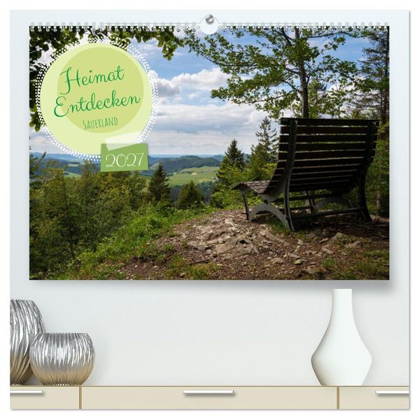 Heimat Entdecken: Sauerland (hochwertiger Premium Wandkalender 2027 DIN A2 quer) Kunstdruck in Hochglanz