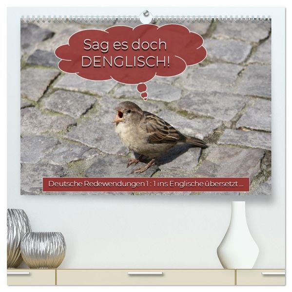 Sag es doch DENGLISCH (hochwertiger Premium Wandkalender 2027 DIN A2 quer) Kunstdruck in Hochglanz