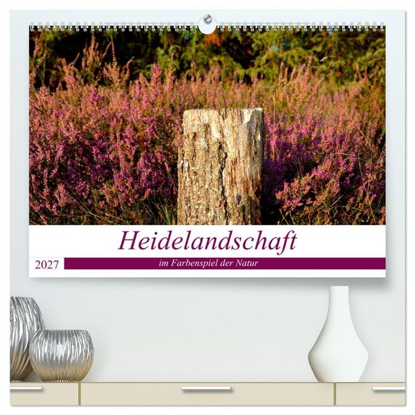 Heidelandschaft im Farbenspiel der Natur (hochwertiger Premium Wandkalender 2027 DIN A2 quer) Kunstdruck in Hochglanz
