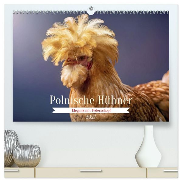 Polnische Hühner (hochwertiger Premium Wandkalender 2027 DIN A2 quer) Kunstdruck in Hochglanz