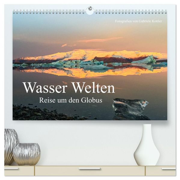 Wasser Welten - Reise um den Globus (hochwertiger Premium Wandkalender 2027 DIN A2 quer) Kunstdruck in Hochglanz