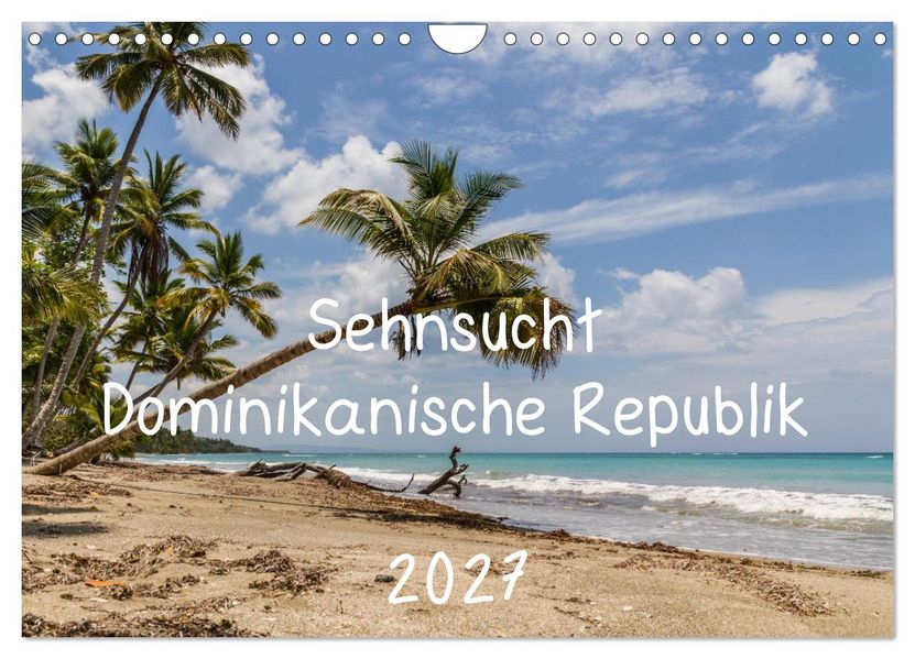 Sehnsucht Dominikanische Republik 2027 (Wandkalender 2027 DIN A4 quer) CALVENDO Monatskalender