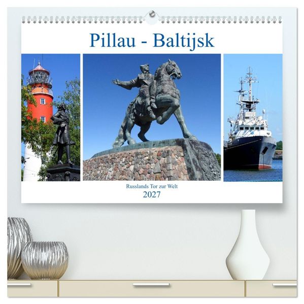 Pillau - Baltijsk. Russlands Tor zur Welt (hochwertiger Premium Wandkalender 2027 DIN A2 quer) Kunstdruck in Hochglanz