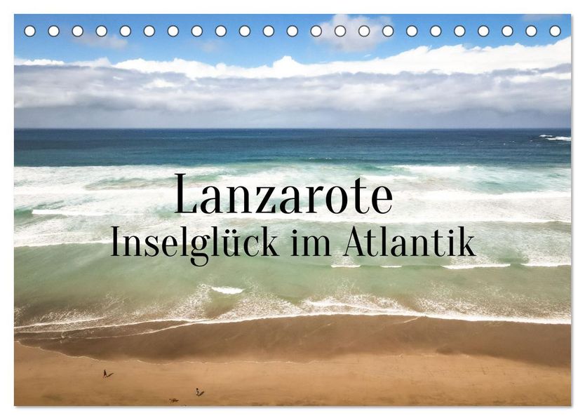 Lanzarote - Inselglück im Atlantik (Tischkalender 2027 DIN A5 quer) CALVENDO Monatskalender