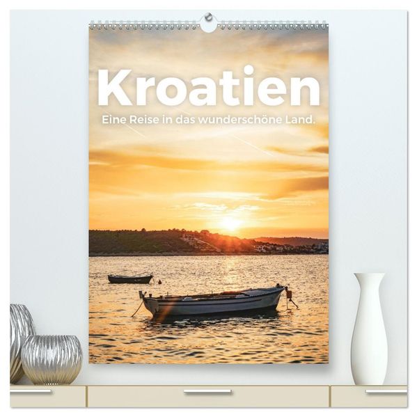 Kroatien - Eine Reise in das wunderschöne Land. (hochwertiger Premium Wandkalender 2027 DIN A2 hoch) Kunstdruck in Hochglanz