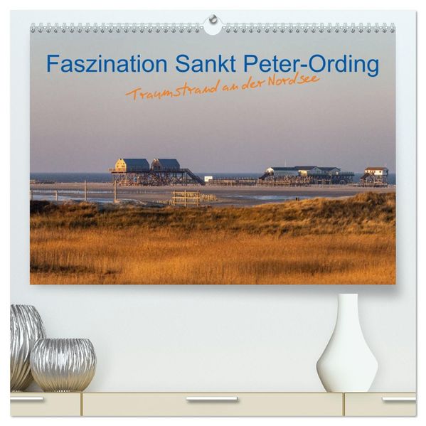 Faszination Sankt Peter-Ording (hochwertiger Premium Wandkalender 2027 DIN A2 quer) Kunstdruck in Hochglanz