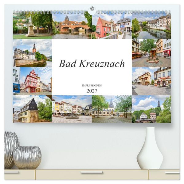 Bad Kreuznach Impressionen (hochwertiger Premium Wandkalender 2027 DIN A2 quer) Kunstdruck in Hochglanz