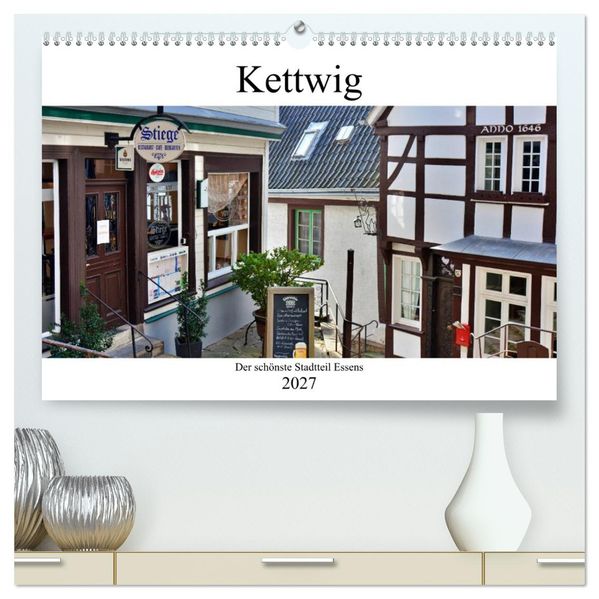 Kettwig der schönste Stadtteil Essens (hochwertiger Premium Wandkalender 2027 DIN A2 quer) Kunstdruck in Hochglanz