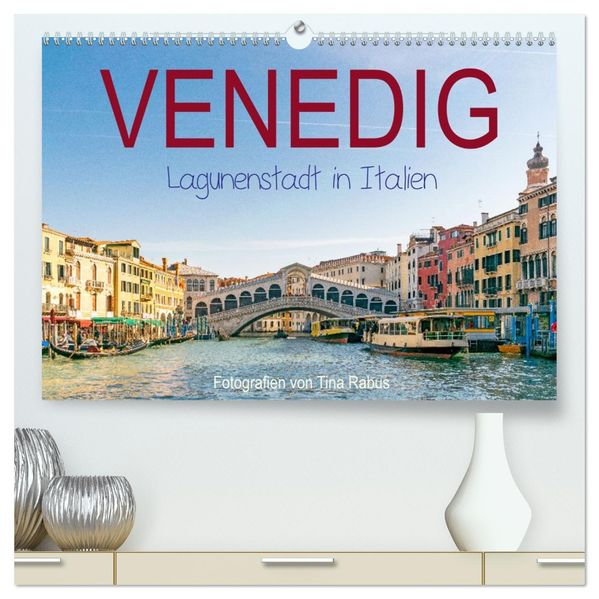 Venedig. Lagunenstadt in Italien (hochwertiger Premium Wandkalender 2027 DIN A2 quer) Kunstdruck in Hochglanz
