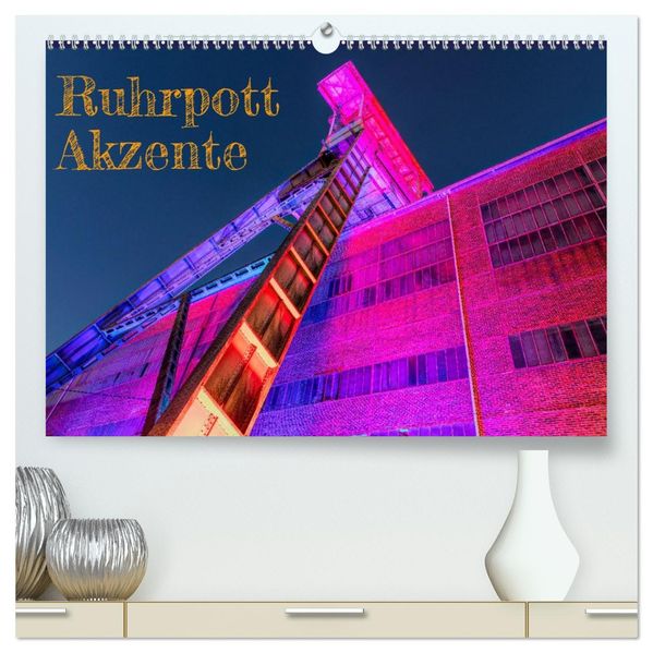 Ruhrpott Akzente (hochwertiger Premium Wandkalender 2027 DIN A2 quer) Kunstdruck in Hochglanz