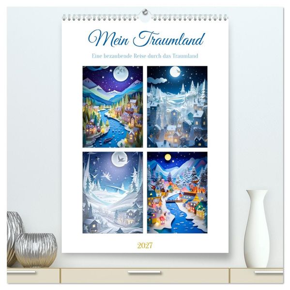 Mein Traumland (hochwertiger Premium Wandkalender 2027 DIN A2 hoch) Kunstdruck in Hochglanz