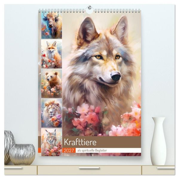 Krafttiere als spirituelle Begleiter (hochwertiger Premium Wandkalender 2027 DIN A2 hoch) Kunstdruck in Hochglanz
