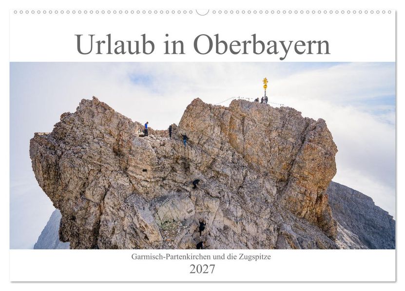 Urlaub in Oberbayern - Garmisch-Partenkirchen und die Zugspitze (Wandkalender 2027 DIN A2 quer) CALVENDO Monatskalender