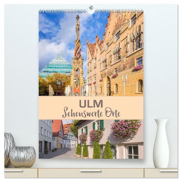 ULM Sehenswerte Orte (hochwertiger Premium Wandkalender 2027 DIN A2 hoch) Kunstdruck in Hochglanz