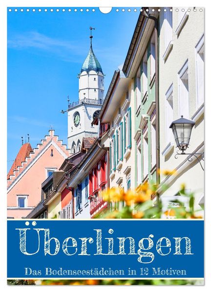 Überlingen in 12 wunderschönen Motiven (Wandkalender 2027 DIN A3 hoch) CALVENDO Monatskalender