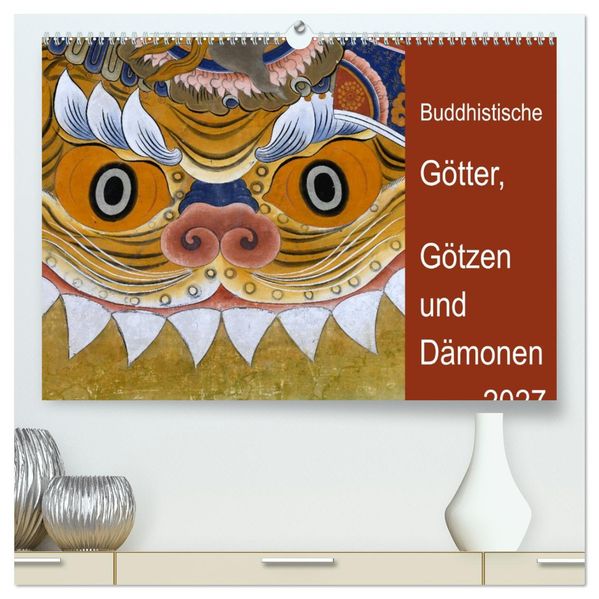 Buddhistische Götter Götzen und Dämonen (hochwertiger Premium Wandkalender 2027 DIN A2 quer) Kunstdruck in Hochglanz