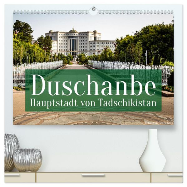 Duschanbe - Hauptstadt von Tadschikistan (hochwertiger Premium Wandkalender 2027 DIN A2 quer) Kunstdruck in Hochglanz