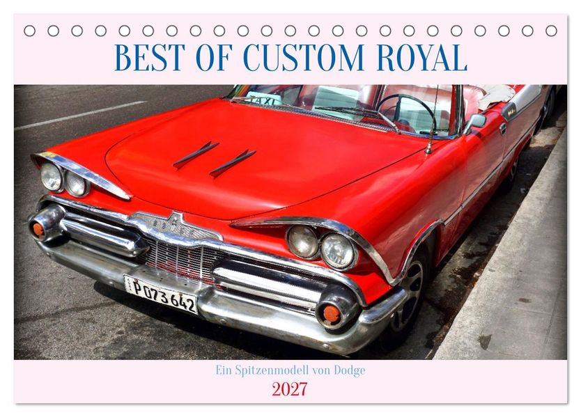 Best of Custom Royal - Ein Spitzenmodell von Dodge (Tischkalender 2027 DIN A5 quer) CALVENDO Monatskalender