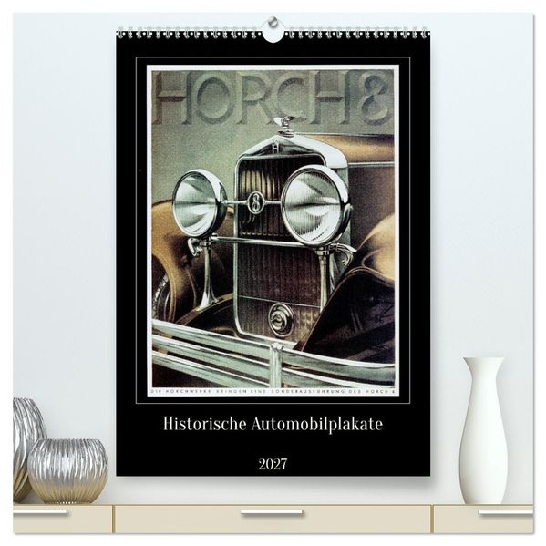 Historische Automobilplakate (hochwertiger Premium Wandkalender 2027 DIN A2 hoch) Kunstdruck in Hochglanz