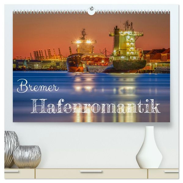 Bremer Hafenromantik (hochwertiger Premium Wandkalender 2027 DIN A2 quer) Kunstdruck in Hochglanz