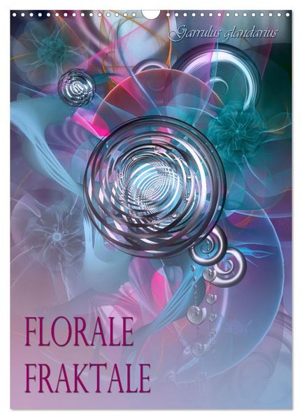 Florale Fraktale (Wandkalender 2027 DIN A3 hoch) CALVENDO Monatskalender