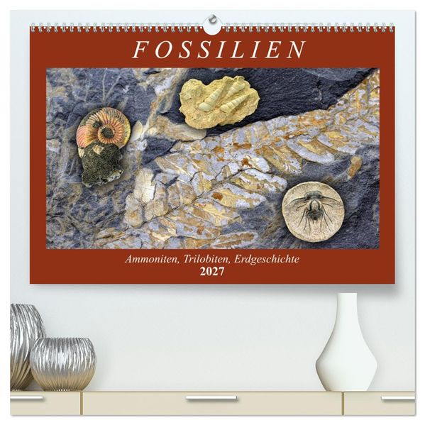 Fossilien - Ammoniten Trilobiten Erdgeschichte (hochwertiger Premium Wandkalender 2027 DIN A2 quer) Kunstdruck in Hochglanz