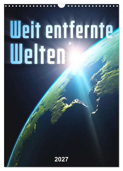 Weit entfernte Welten (Wandkalender 2027 DIN A3 hoch) CALVENDO Monatskalender