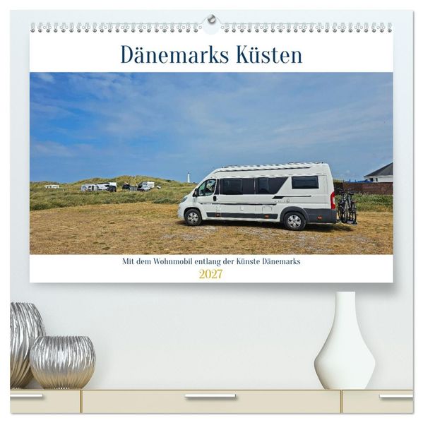 Mit dem Wohnmobil entlang der Küste Dänemarks (hochwertiger Premium Wandkalender 2027 DIN A2 quer) Kunstdruck in Hochglanz