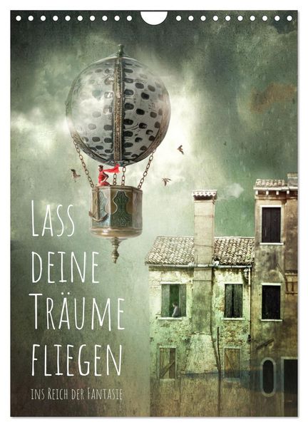 Lass deine Träume fliegen ins Reich der Fantasie (Wandkalender 2027 DIN A4 hoch) CALVENDO Monatskalender