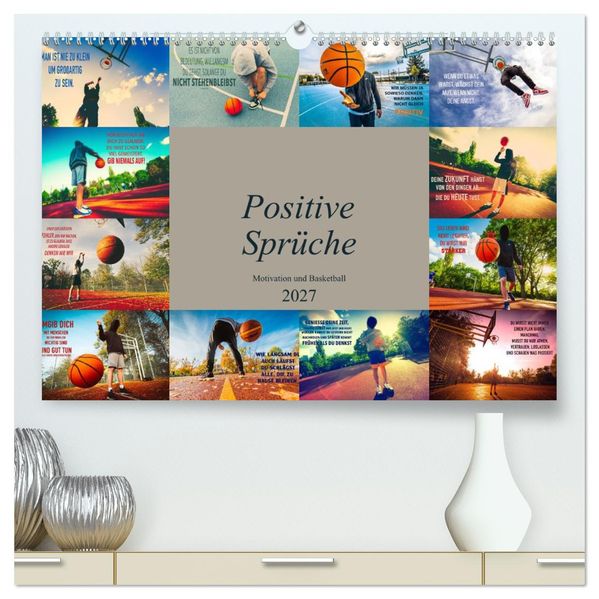 Positive Sprüche - Motivation und Basketball (hochwertiger Premium Wandkalender 2027 DIN A2 quer) Kunstdruck in Hochglanz