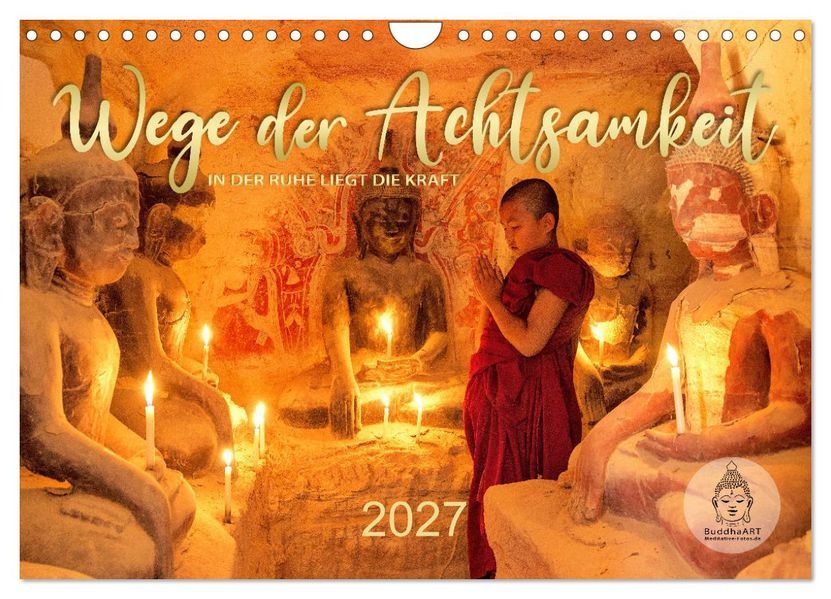 Wege der Achtsamkeit - In der Ruhe liegt die Kraft (Wandkalender 2027 DIN A4 quer) CALVENDO Monatskalender