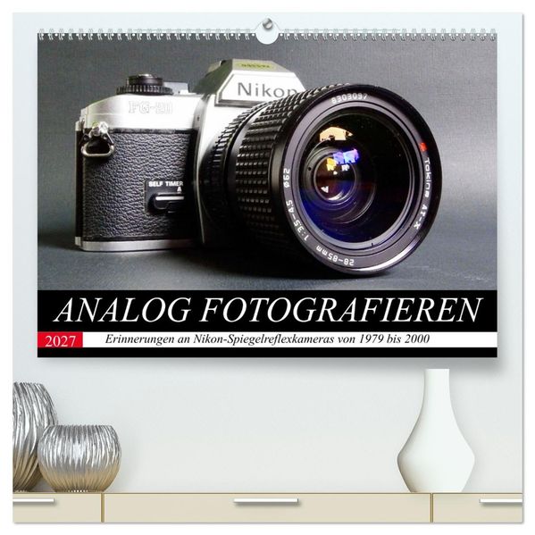 Analog fotografieren (hochwertiger Premium Wandkalender 2027 DIN A2 quer) Kunstdruck in Hochglanz