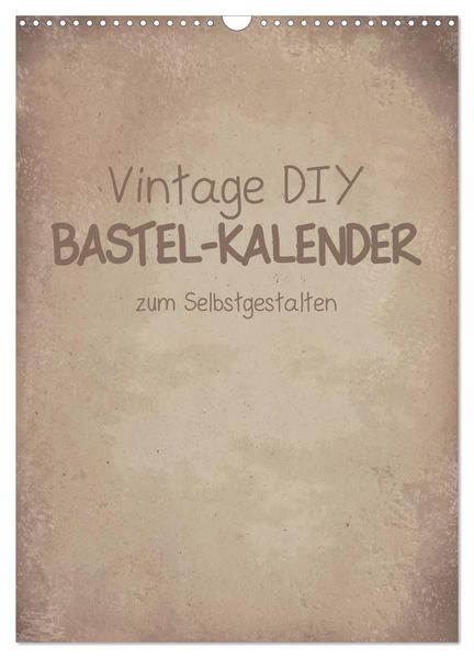 Vintage DIY Bastel-Kalender -Hochformat- (Wandkalender 2027 DIN A3 hoch) CALVENDO Monatskalender