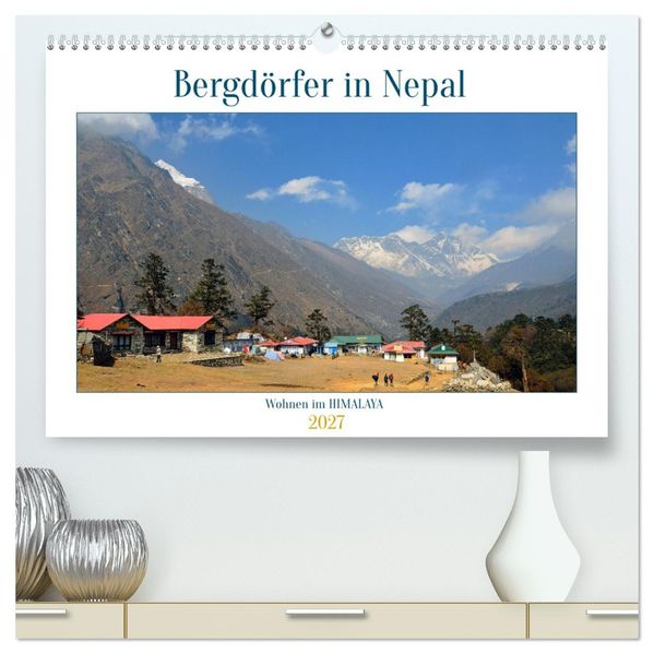 Wohnen im HIMALAYA (hochwertiger Premium Wandkalender 2027 DIN A2 quer) Kunstdruck in Hochglanz