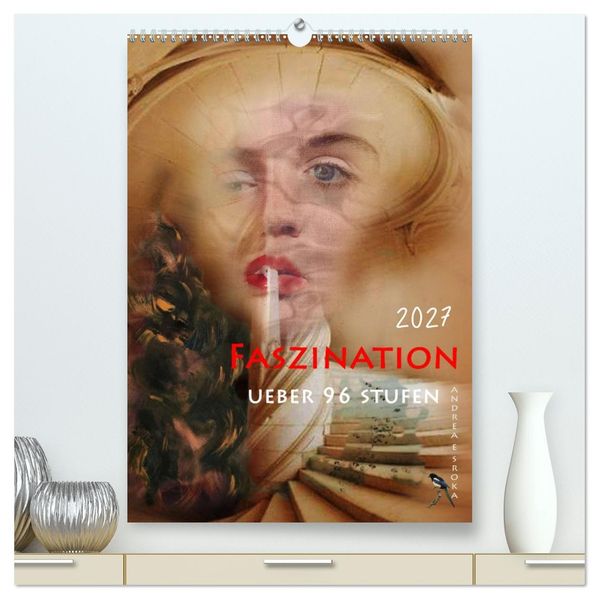 Faszination (hochwertiger Premium Wandkalender 2027 DIN A2 hoch) Kunstdruck in Hochglanz