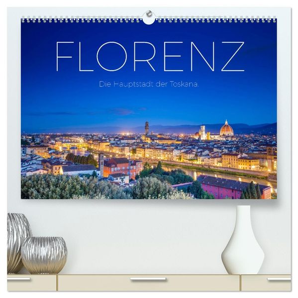 Florenz - Die Hauptstadt der Toskana. (hochwertiger Premium Wandkalender 2027 DIN A2 quer) Kunstdruck in Hochglanz