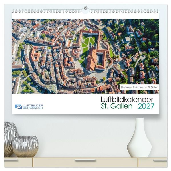Luftbildkalender St. Gallen 2027 (hochwertiger Premium Wandkalender 2027 DIN A2 quer) Kunstdruck in Hochglanz