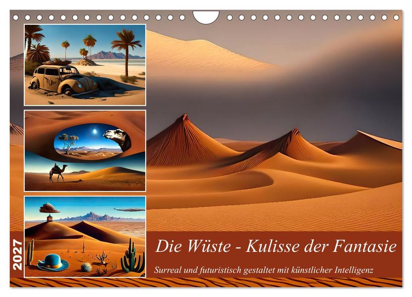 Die Wüste - Kulisse der Fantasie (Wandkalender 2027 DIN A4 quer) CALVENDO Monatskalender