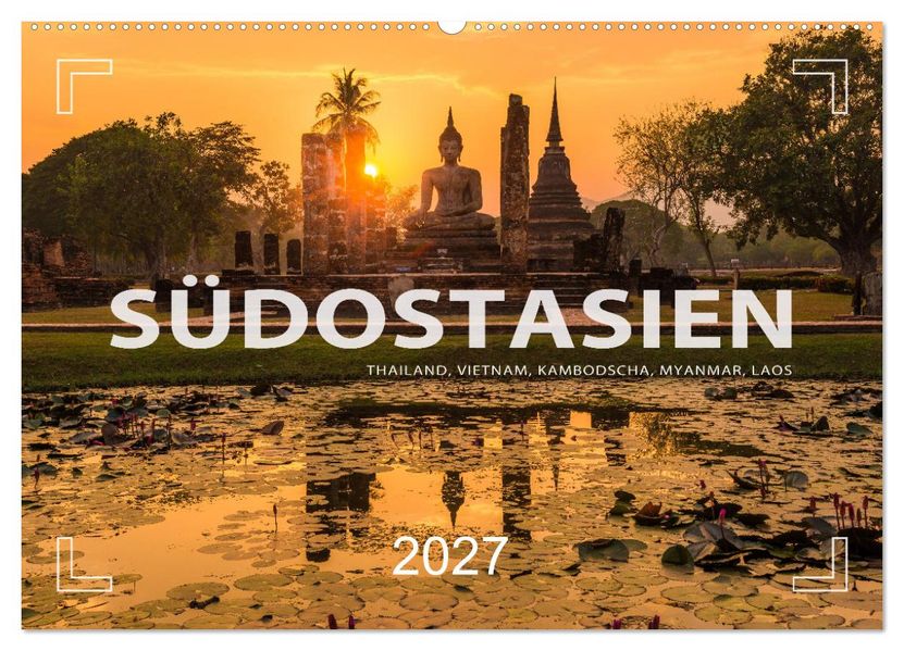 Südostasien - Thailand Vietnam Kambodscha Myanmar Laos (Wandkalender 2027 DIN A2 quer) CALVENDO Monatskalender