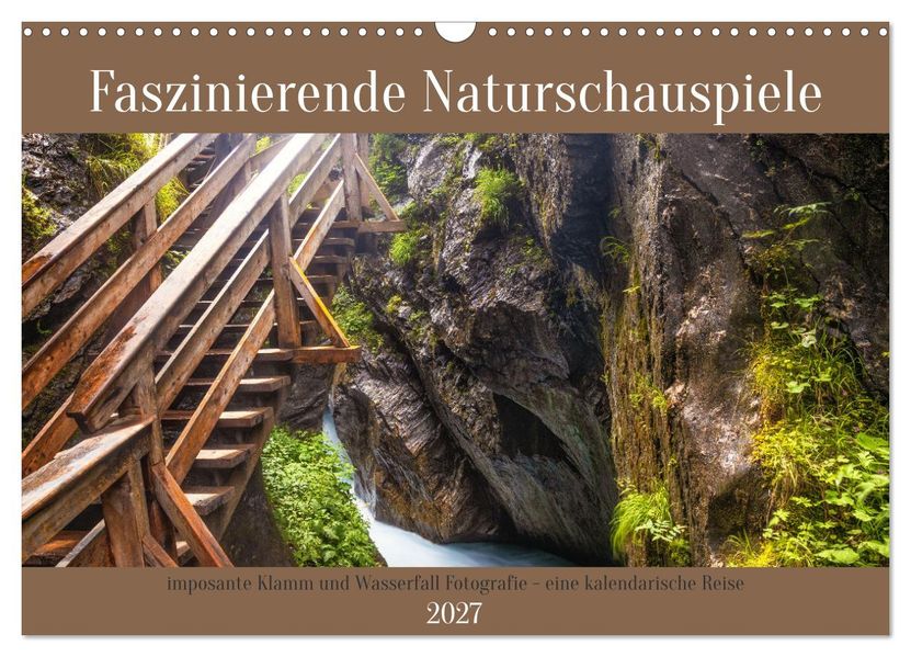 Faszinierende Naturschauspiele - imposante Klamm und Wasserfall Fotografie (Wandkalender 2027 DIN A3 quer) CALVENDO Monatskalender