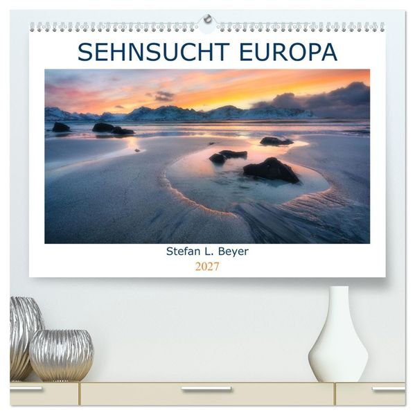 Sehnsucht Europa (hochwertiger Premium Wandkalender 2027 DIN A2 quer) Kunstdruck in Hochglanz