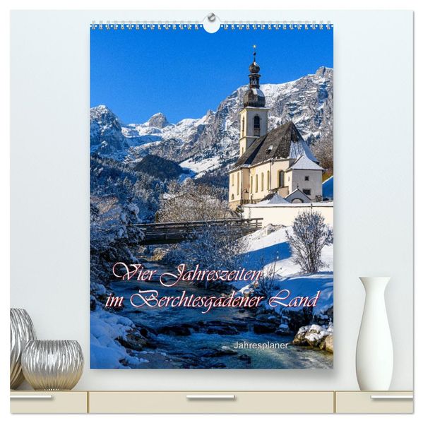 Vier Jahreszeiten im Berchtesgadener Land (hochwertiger Premium Wandkalender 2027 DIN A2 hoch) Kunstdruck in Hochglanz