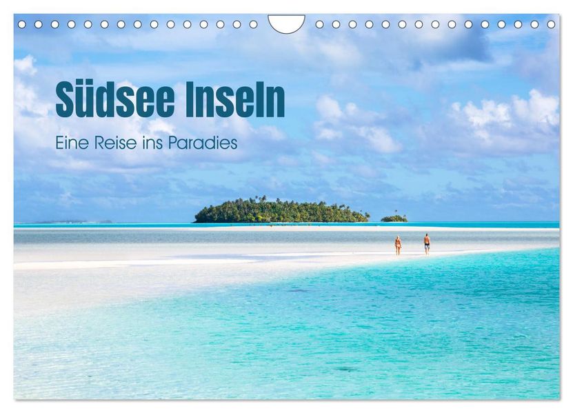 Südsee Inseln - Eine Reise ins Paradies (Wandkalender 2027 DIN A4 quer) CALVENDO Monatskalender