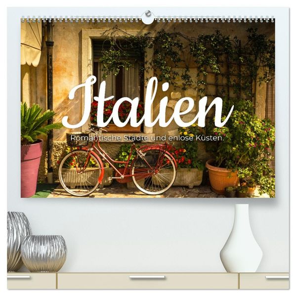Italien - Romantische Städte und endlose Küsten. (hochwertiger Premium Wandkalender 2027 DIN A2 quer) Kunstdruck in Hochglanz